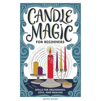 Candle Magic for Beginners - by Mystic Dylan