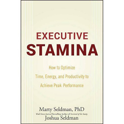 Executive Stamina - by  Marty Seldman & Joshua Seldman (Hardcover)