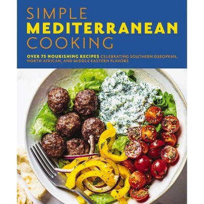 Simple Mediterranean Cooking - by  The Coastal Kitchen (Paperback)