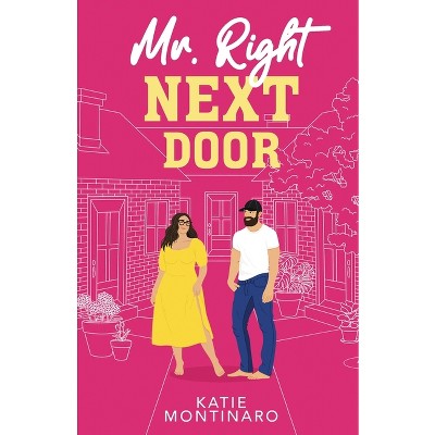 Mr Right Next Door - by  Katie Montinaro (Paperback)