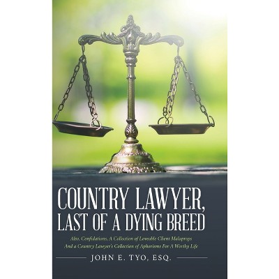 Country Lawyer, Last Of A Dying Breed - by Esq John E Tyo