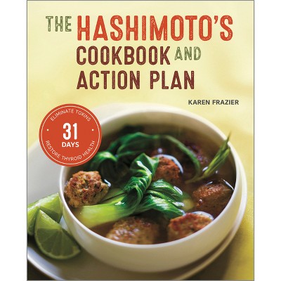 The Hashimoto's Cookbook and Action Plan - by  Karen Frazier (Paperback)