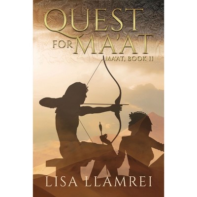 Quest for Ma'at - by  Lisa Llamrei (Paperback)
