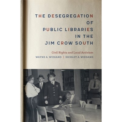 The Desegregation of Public Libraries in the Jim Crow South - (Mike and Ayan Rubin Endowment for the Study of Civil Rights and Social Justice)