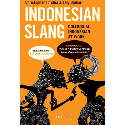 Indonesian Slang - by  Christopher Torchia & Lely Djuhari (Paperback)