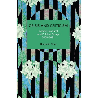 Crisis and Criticism - (Historical Materialism) by  Benjamin Noys (Paperback)