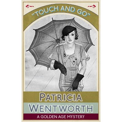 Touch and Go - by  Patricia Wentworth (Paperback)