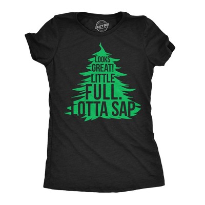 Womens Funny T Shirts Looks Great Little Full Lotta Sap Sarcastic Christmas Tree Graphic Tee for Ladies - Crazy Dog Women's T Shirt Gift For Christmas