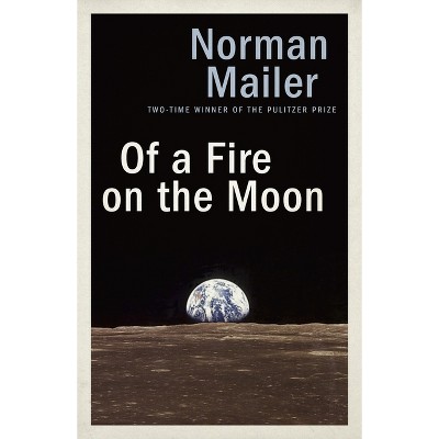 Of a Fire on the Moon - by  Norman Mailer (Paperback)