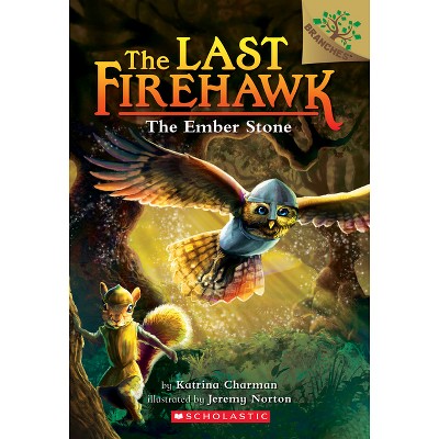 The Ember Stone: A Branches Book (the Last Firehawk #1) - by  Katrina Charman (Paperback)