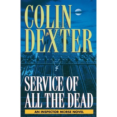 Service of All the Dead - (Inspector Morse) by  Colin Dexter (Paperback)