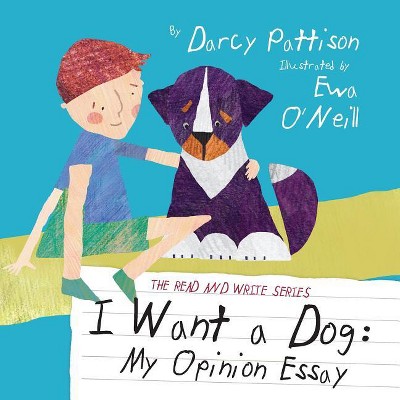I Want a Dog - by  Darcy Pattison (Paperback)