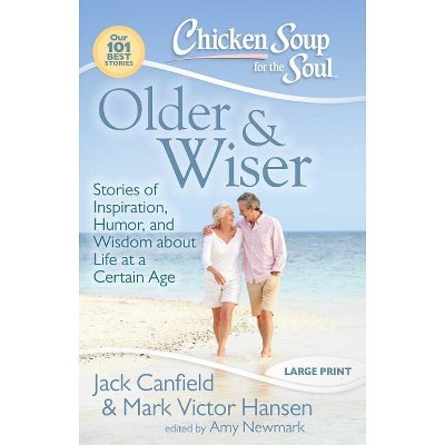Older & Wiser - (Chicken Soup for the Soul) Large Print by  Jack Canfield & Mark Victor Hansen & Amy Newmark (Paperback)