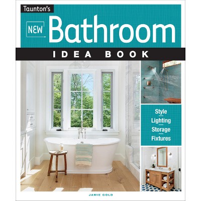 New Bathroom Idea Book - by  Jamie Gold (Paperback)