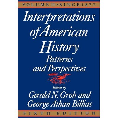 Interpretations of American History, 6th Ed, Vol. 2 - (Interpretations of American History; Patterns and Perspectives) 6th Edition by  Gerald N Grob