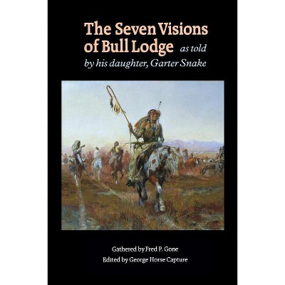 The Seven Visions of Bull Lodge - by  George Horse Capture (Paperback)