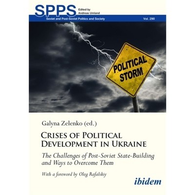 Crises of Political Development in Ukraine - (Soviet and Post-Soviet Politics and Society) by  Galyna Zelenko (Paperback)