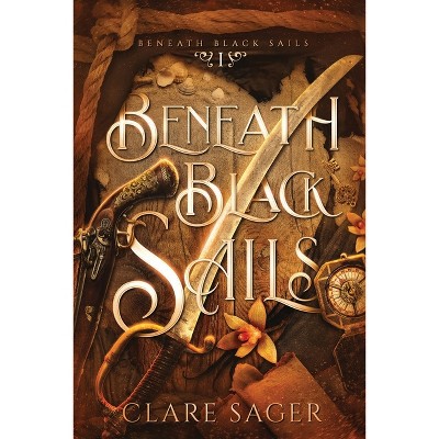 Beneath Black Sails - by  Clare Sager (Paperback)