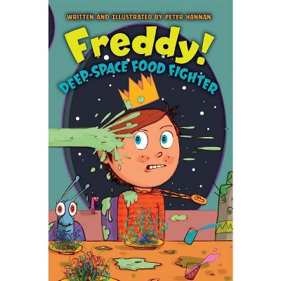 Freddy! Deep-Space Food Fighter - by  Peter Sj Hannan (Paperback)
