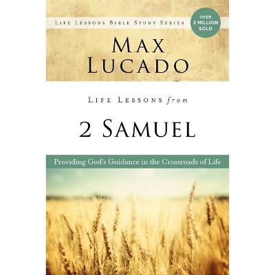 Life Lessons from 2 Samuel - by  Max Lucado (Paperback)