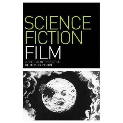 Science Fiction Film - (Film Genres) by  Keith M Johnston (Paperback)