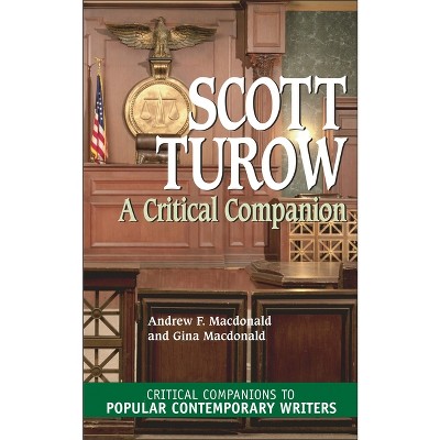 Scott Turow - (Critical Companions to Popular Contemporary Writers) by  Andrew MacDonald & Gina MacDonald (Hardcover)