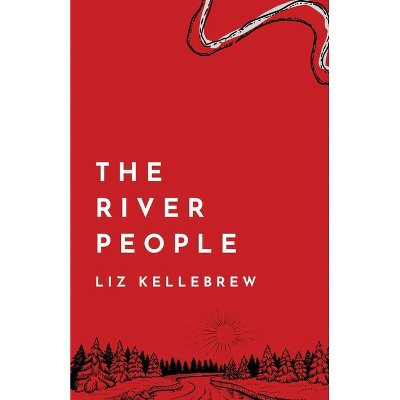 The River People - by  Liz Kellebrew (Paperback)