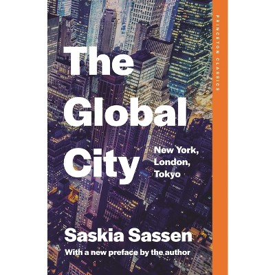 The Global City - (Princeton Classics) by  Saskia Sassen (Paperback)