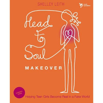 Head-To-Soul Makeover Bible Study Leader's Guide - (Youth Specialties (Paperback)) by  Shelley Leith (Paperback)