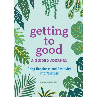 Getting to Good - by  Elena Welsh (Paperback)