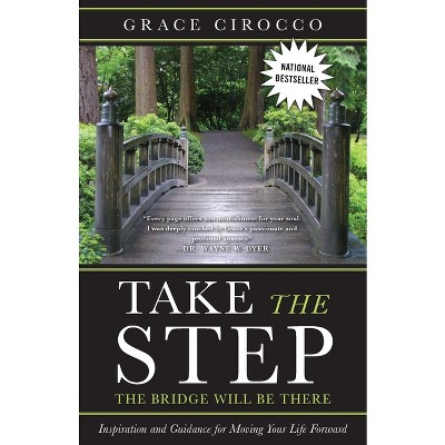 Take The Step, The Bridge Will Be There - by  Grace Cirocco (Paperback)