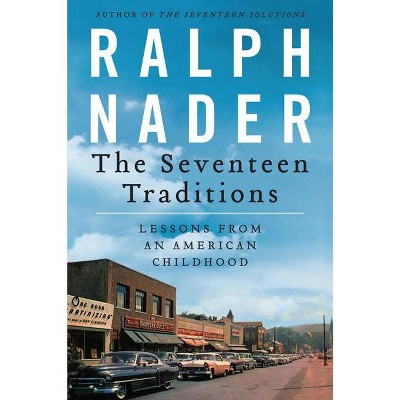 The Seventeen Traditions - by  Ralph Nader (Paperback)