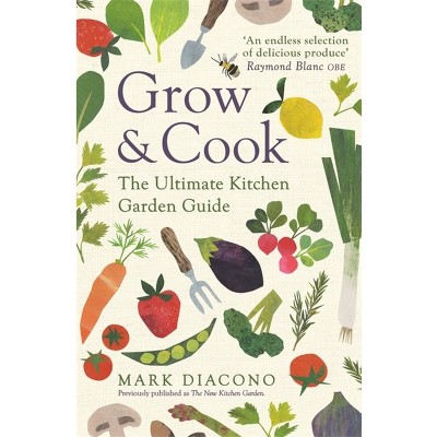 Grow & Cook - by  Mark Diacono (Paperback)
