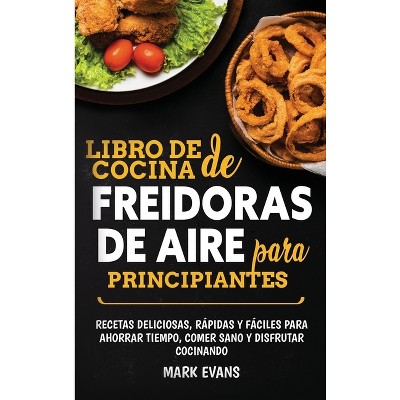 Libro de cocina de freidoras de aire para principiantes - by Mark Evans