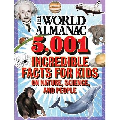 The World Almanac 5,001 Incredible Facts for Kids on Nature, Science, and People - (Hardcover)