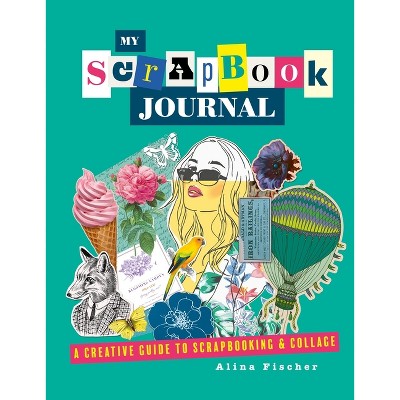 My Scrapbook Journal - by  Alina Fischer (Paperback)