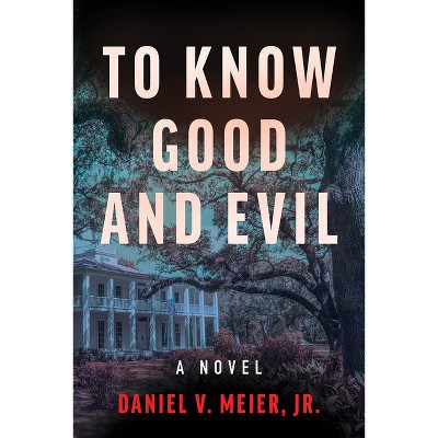 To Know Good and Evil - (Frank Adams Detective) by  Daniel V Meier Jr (Paperback)