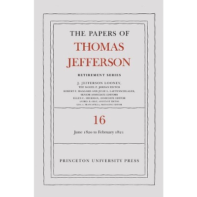 The Papers of Thomas Jefferson: Retirement Series, Volume 16 - (Hardcover)
