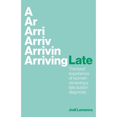 Arriving Late - by  Jodi Lamanna (Paperback)