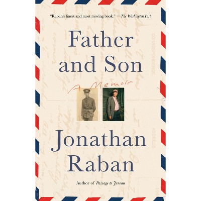 Father and Son - by  Jonathan Raban (Paperback)