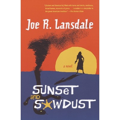 Sunset and Sawdust - by  Joe R Lansdale (Paperback)