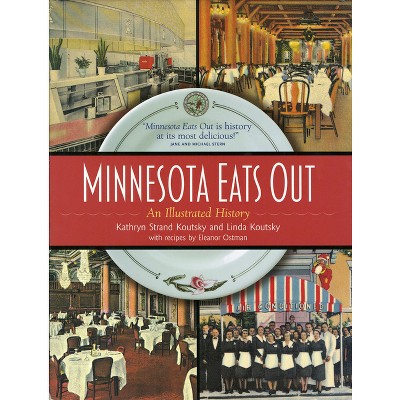 Minnesota Eats Out - by  Kathryn Strand Koutsky & Linda Koutsky (Hardcover)