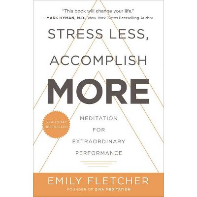 Stress Less, Accomplish More - by  Emily Fletcher (Paperback)