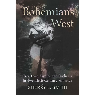 Bohemians West - by  Sherry L Smith (Paperback)