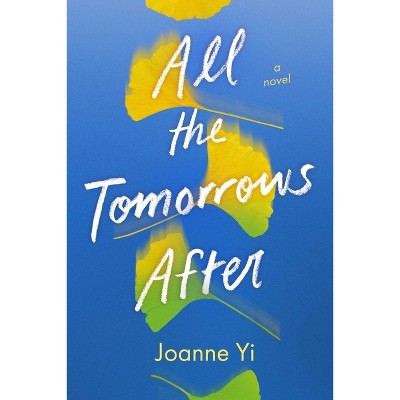 All the Tomorrows After - by  Joanne Yi (Hardcover)