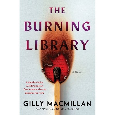 The Burning Library - by  Gilly MacMillan (Hardcover)