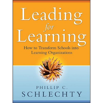 Leading for Learning - by  Phillip C Schlechty (Paperback)