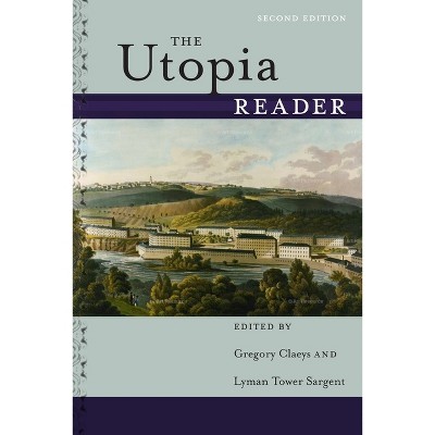 The Utopia Reader - 2nd Edition by  Gregory Claeys & Lyman Tower Sargent (Paperback)
