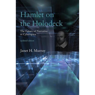 Hamlet on the Holodeck, Updated Edition - by  Janet H Murray (Paperback)