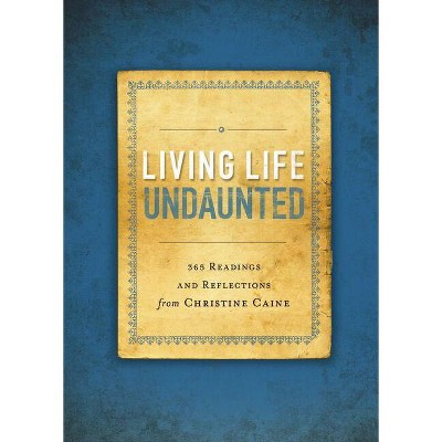 Living Life Undaunted - by  Christine Caine (Paperback)